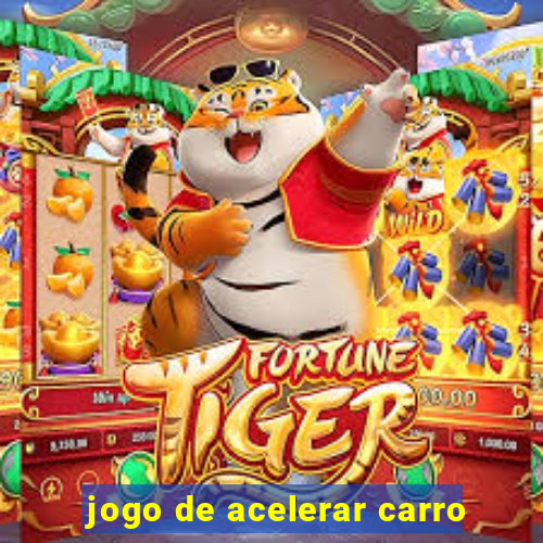 jogo de acelerar carro